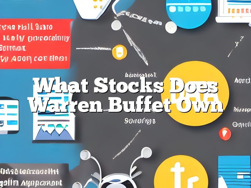What Stocks Does Warren Buffet Own