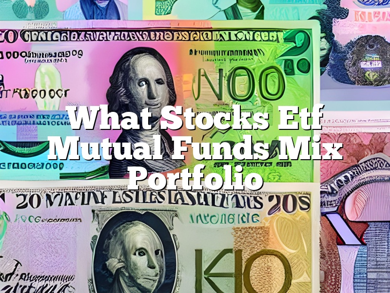 What Stocks Etf Mutual Funds Mix Portfolio