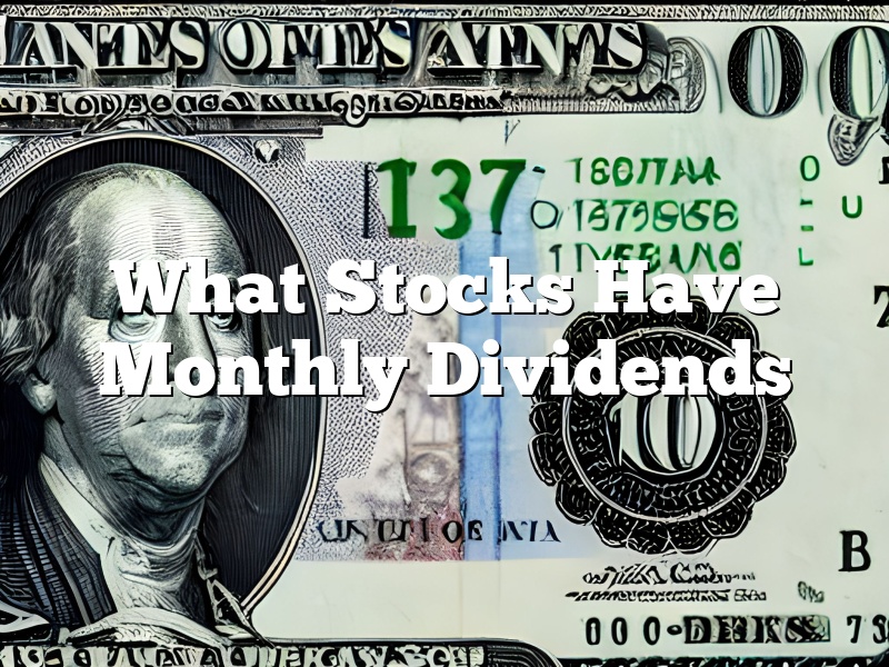What Stocks Have Monthly Dividends