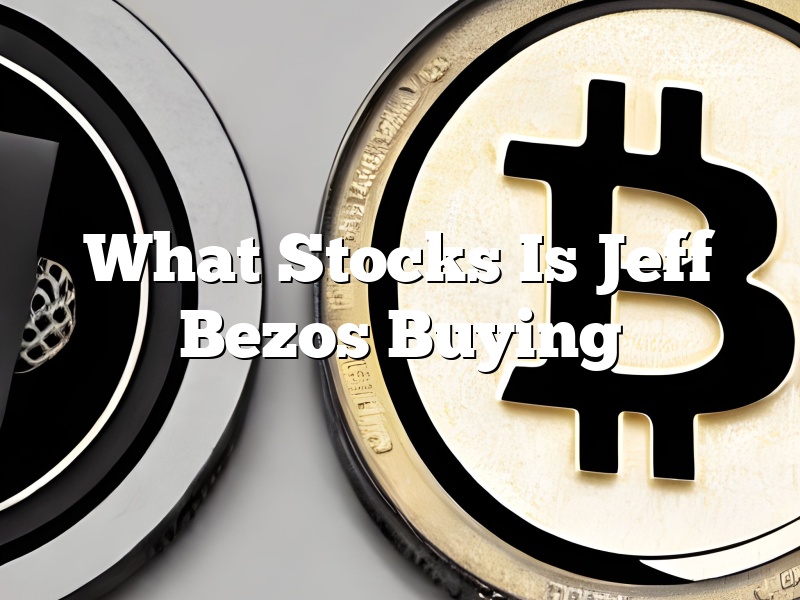 What Stocks Is Jeff Bezos Buying