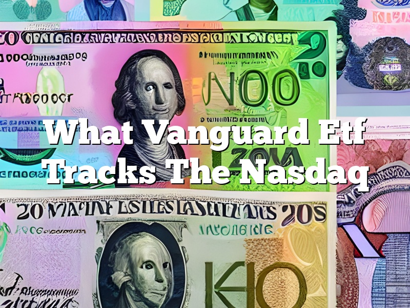 What Vanguard Etf Tracks The Nasdaq