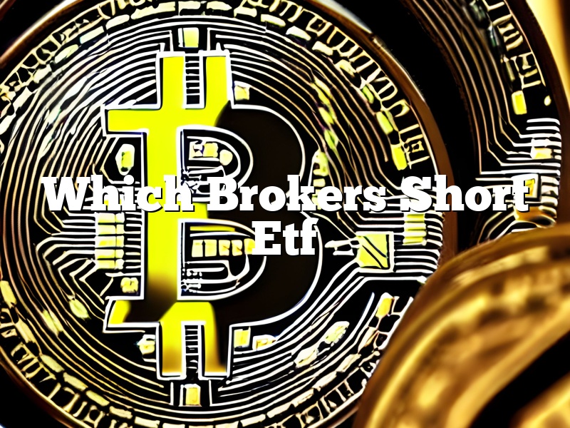 Which Brokers Short Etf