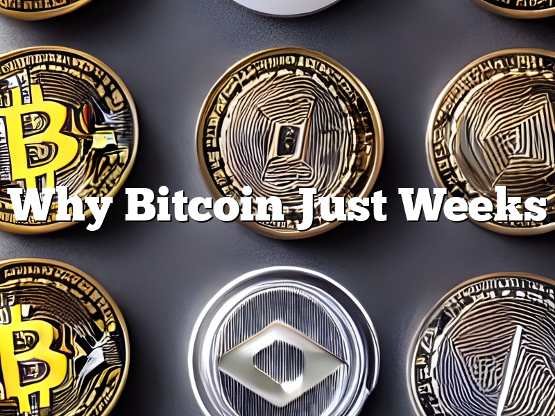 Why Bitcoin Just Weeks
