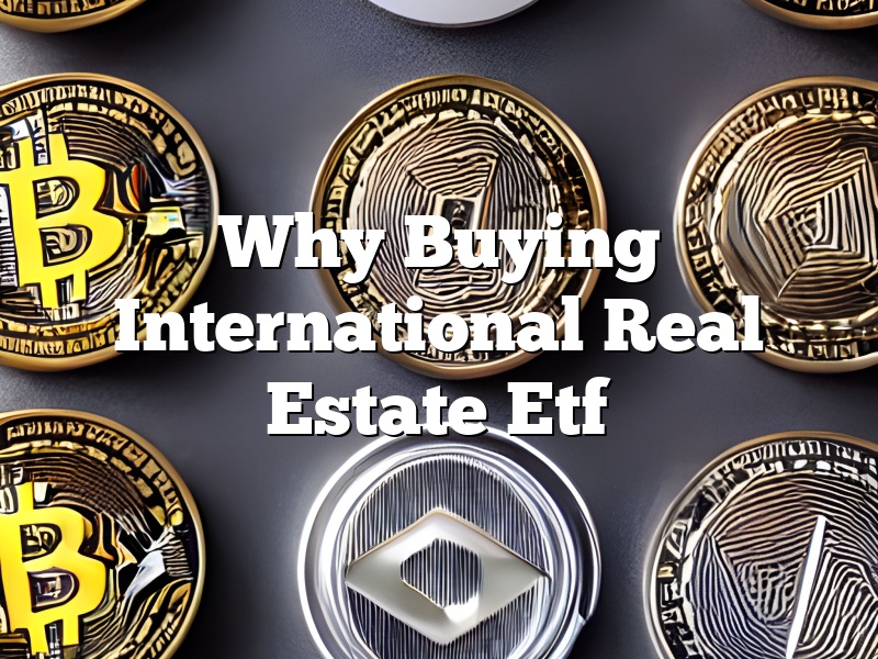 Why Buying International Real Estate Etf