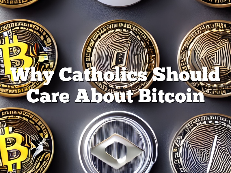 Why Catholics Should Care About Bitcoin